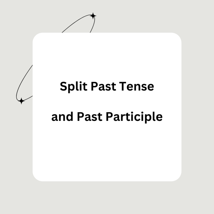 Split Past Tense and Past Participle